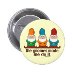 The Gnomes Made Me Do It Button