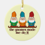 The Gnomes Made Me Do It Christmas Tree Ornament
