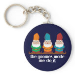 The Gnomes Made Me Do It keychains