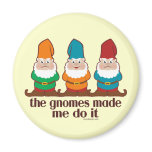 The Gnomes Made Me Do It magnets