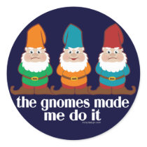 The Gnomes Made Me Do It Stickers