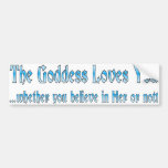 the goddess love you bumper stickers
