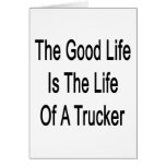 The Good Life Is The Life Of A Trucker