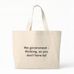the government - thinking, so you don't have to! bags