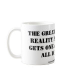 THE GREAT THING ABOUT REALITY MUG