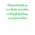 the greatest gift we, can do for ourselves, is ... t-shirts