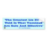 "The Greatest Lie Ever Told Is That Va... bumper stickers