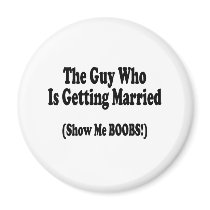 The Guy Getting Married Show Me The Boobs
