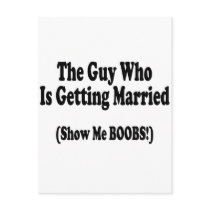 The Guy Getting Married Show Me The Boobs