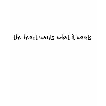 the heart wants what it wants t-shirts