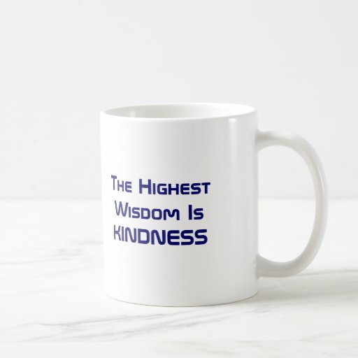 THE HIGHEST WISDOM IS KINDNESS MUG
