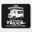 the Internet is not a truck. It's a series of tube mousepads