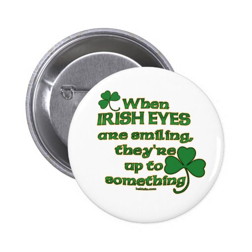 The Irish Eyes Joke on fun Irish Pins & Buttons #1