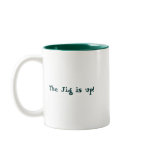 The Jig Is Up! Mug