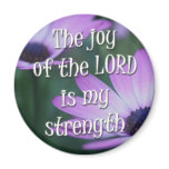 The Joy of the Lord is my Strength magnets