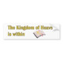 The Kingdom of heaven is within bible design Bumper Stickers