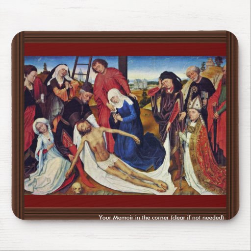 The Lamentation.,  By Rogier Van Der Weyden Mousepad