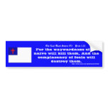 The Last Days Series #2 Proverbs 1:32 ; version II bumper stickers