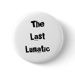 The Last Lunatic - Badge Button