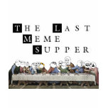 The Last Meme Supper t-shirts