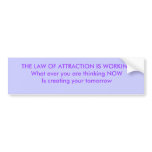 THE LAW OF ATTRACTION IS WORKINGWhat ever you a... bumper stickers