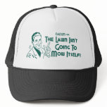 The Lawn Isn't Going To Mow Itself! (Dadism #191) hats