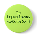 The LEPRECHAUNS made me do it!