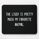 the liger is pretty much my favourite animal. mousepads