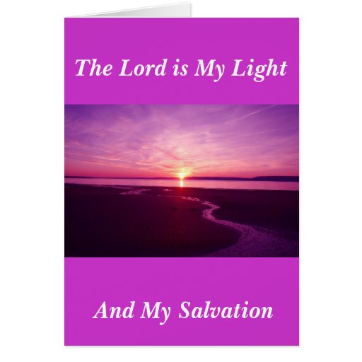 The Lord Is Light And Salvation the lord is light and salvation greeting cards zazzle The Lord Is Light And Salvation the lord is light and salvation greeting cards zazzle