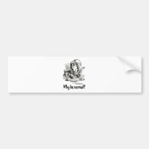 The Mad Hatter asks, "Why be normal?" Bumper Sticker