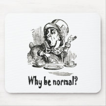 The Mad Hatter asks, "Why be normal?" Mousemats