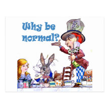 The Mad Hatter Asks, "Why Be Normal?" Postcard