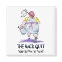 The Maid Quit magnets