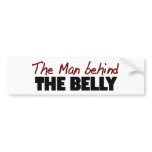 The Man Behind The Belly bumper stickers