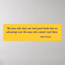 The man who does not read good books has no adv... posters