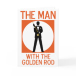 The Man With The Golden Rod