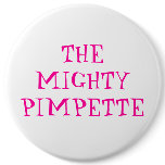 THE MIGHTYPIMPETTE PINBACK BUTTON