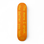The more I drink skateboards