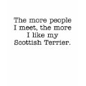 The More I Like My Scottish Terrier T-Shirt
