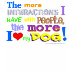 "...the more I love my dog!" dark shirt