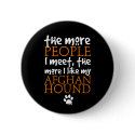 The more people I meet ... Afghan Hound version buttons