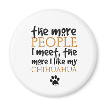 The more people I meet ... Chihuahua version