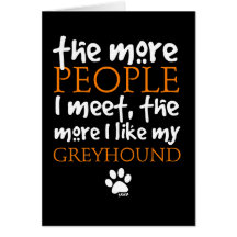 The More People I Meet ... Greyhound Greeting Card
