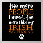 The More People I Meet ... Irish Wolfhound posters