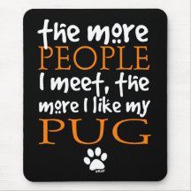 The More People I Meet ... Pug Mouse Pads
