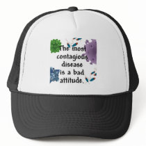 The most contagious disease is a bad attitude
