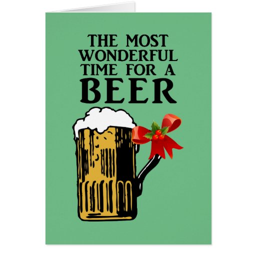 The Most Wonderful Time for a Beer Card Zazzle