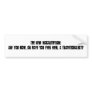 The new McCarthyism: Are you now, or have you e... Bumper Stickers