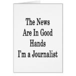 The News Are In Good Hands I'm A Journalist Greeting Cards