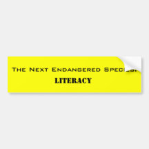 The Next Endangered Species:, Literacy Bumper Sticker